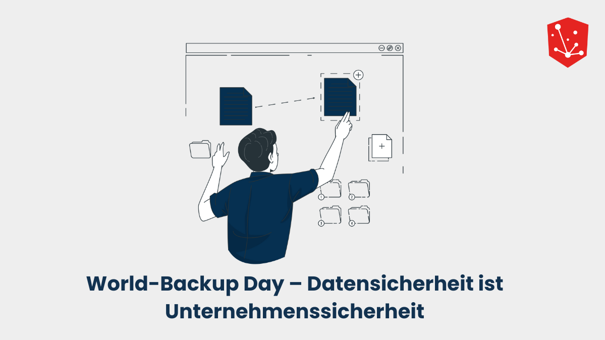 World-Backup Day – Datensicherheit ist Unternehmenssicherheit