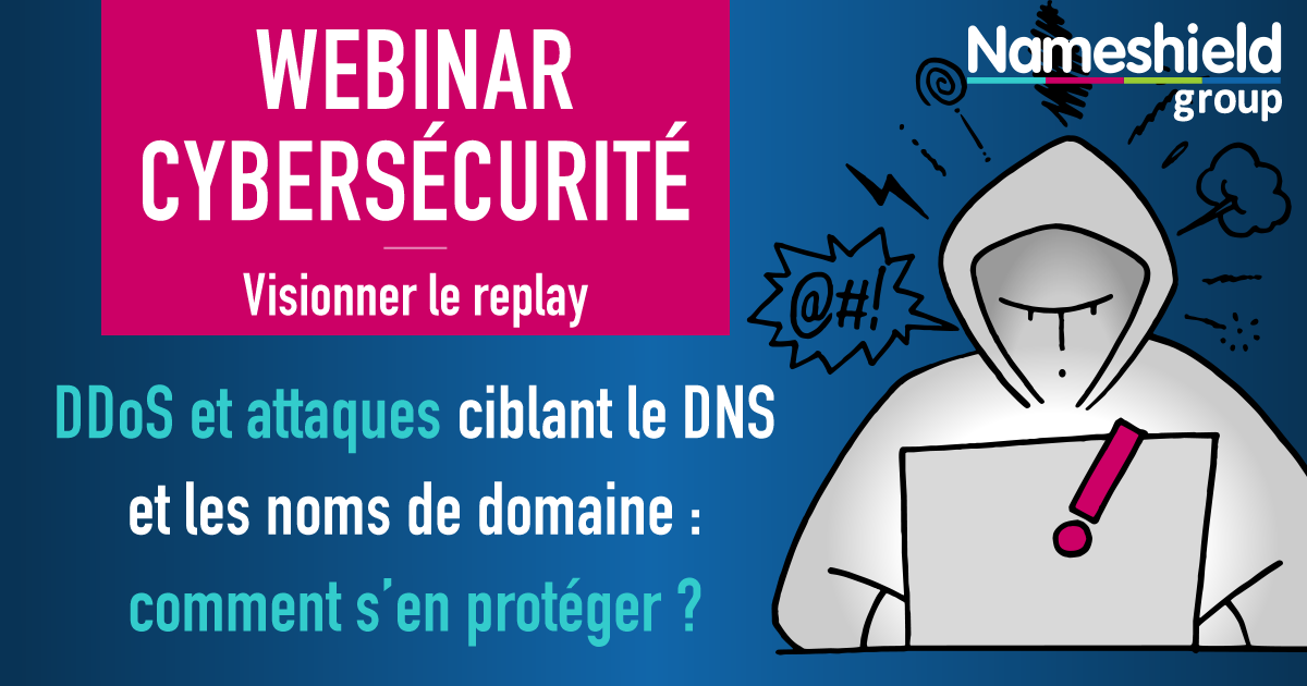 REPLAY WEBINAR CYBERSECURITE - DDoS et attaques ciblant le DNS et les noms de domaine : comment s'en protéger ?