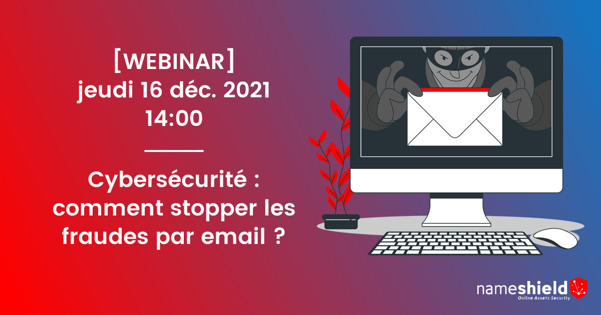 [WEBINAR] Cybersécurité : comment stopper les fraudes par email ? – Le 16 décembre à 14h
