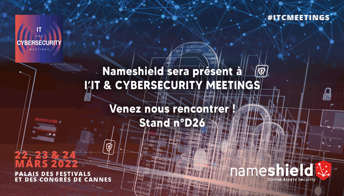Nameshield sera présent à l’IT & CYBERSECURITY MEETINGS – Du 22 au 24 mars 2022 à Cannes