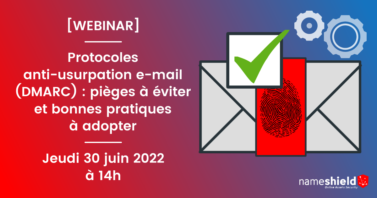 [WEBINAR] Protocoles anti-usurpation e-mail (DMARC) : pièges à éviter et bonnes pratiques à adopter – Le 30 juin à 14h