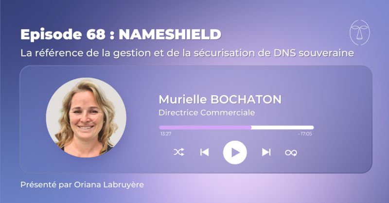 Podcast La Robe Numérique - Nameshield, la gestion et la sécurisation des noms de domaine souveraine de référence
