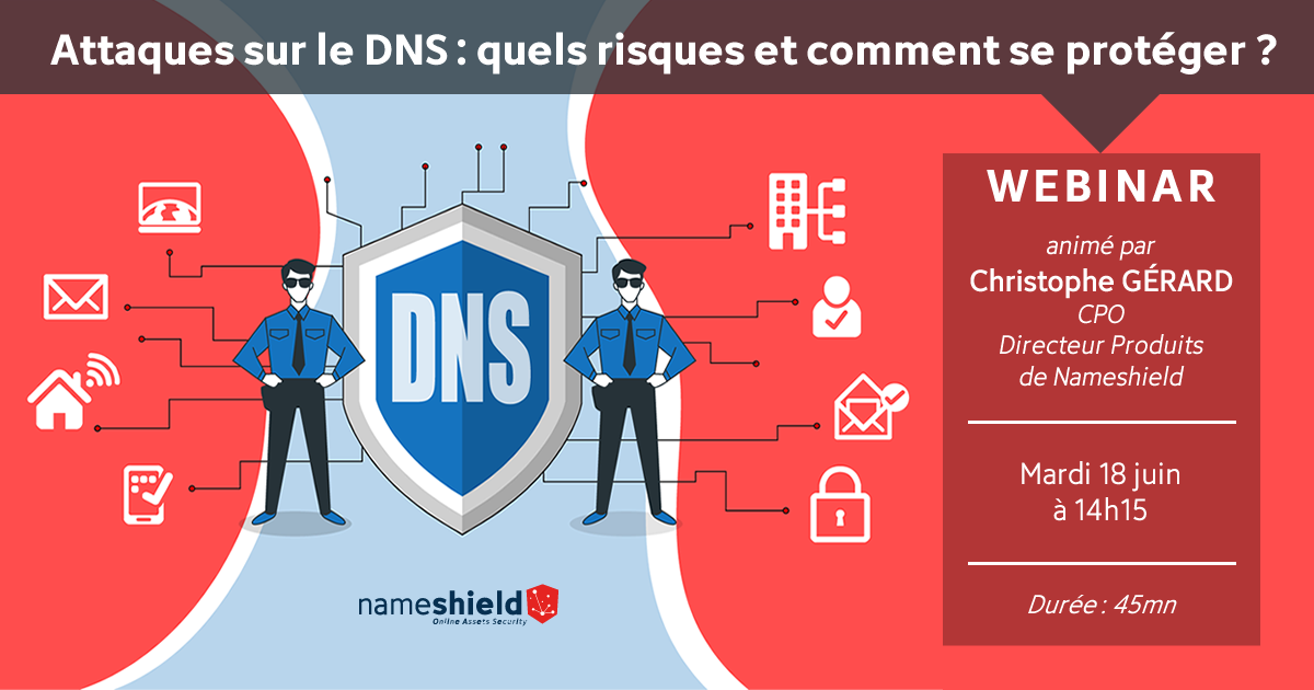 [WEBINAR] Attaques sur le DNS : quels risques et comment se protéger ? – Le 18 juin à 14h15