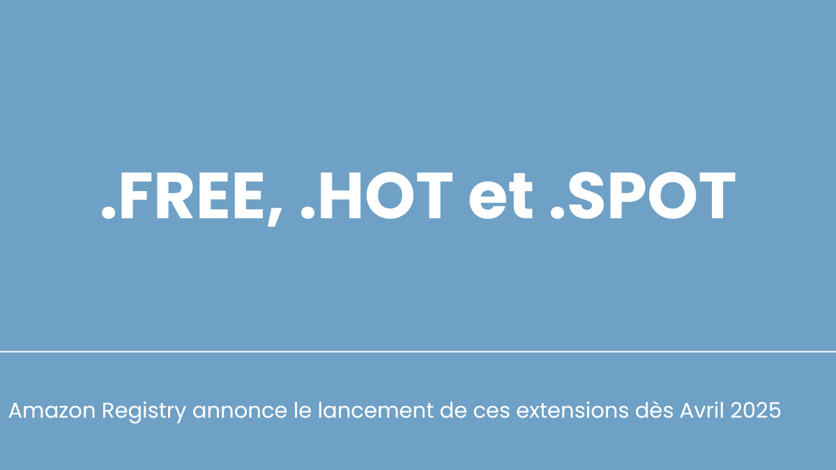 Amazon Registry annonce le lancement de trois nouvelles extensions de noms de domaine : .FREE, .HOT et .SPOT