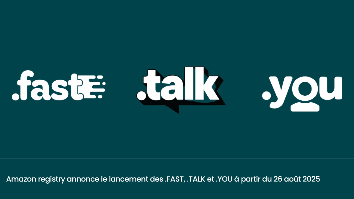 Amazon Registry annonce le lancement de trois nouvelles extensions de noms de domaine à partir du 26 août prochain : .FAST, .TALK et .YOU.