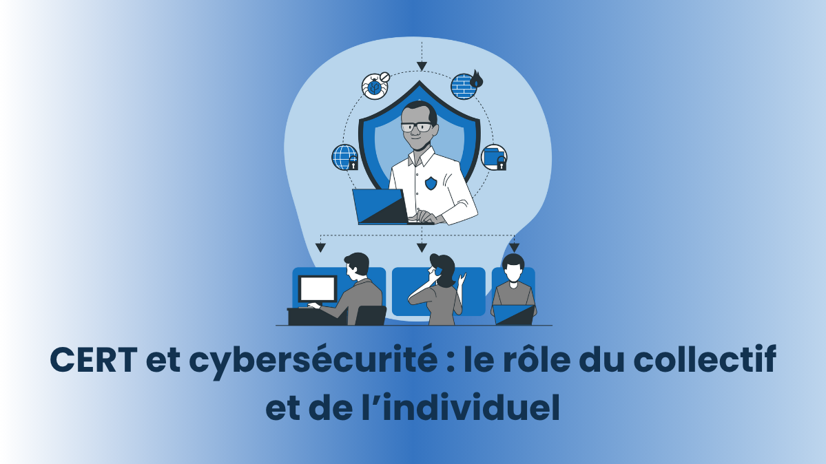 CERT et cybersécurité : le rôle du collectif et de l’individuel